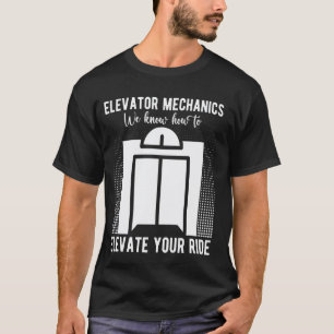 Camiseta Mecánico de Ascensores Sabemos Cómo Elevar Ascenso