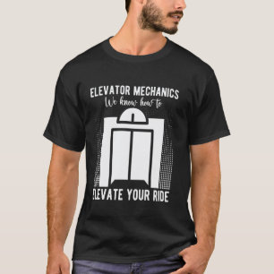 Camiseta Mecánico de Ascensores Sabemos Cómo Elevar Ascenso