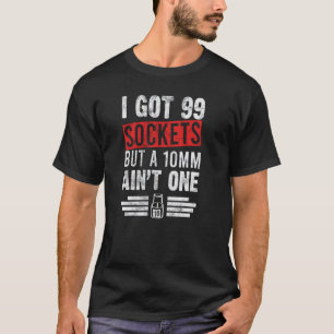 Camiseta Mecánico de automóviles 99 enchufes pero un 10mm n