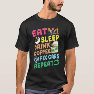 Camiseta Mecánico de automóviles ideas Comer Dormir Reparar