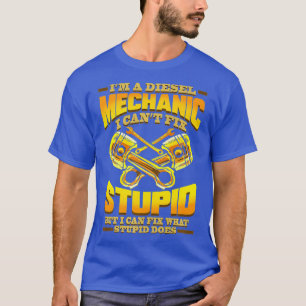 Camiseta Mecánico Diesel No Puedo Arreglar Un Estúpido Rega