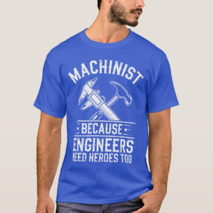 Camiseta Mecánico Porque Los Ingenieros Necesitan Héroesoo