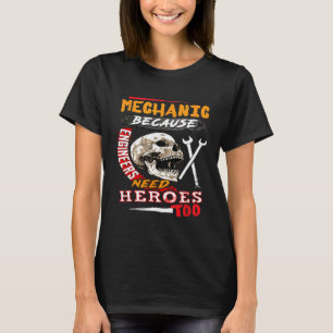 Camiseta Mecánico Porque Los Ingenieros También Necesitan H