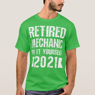 Camiseta Mecánico Retirado Arreglarlo Usted Mismo 2021