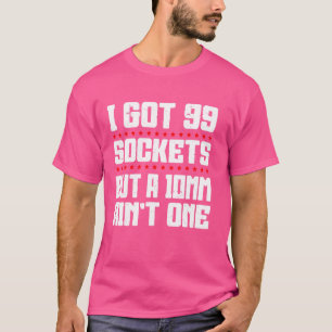 Camiseta Mecánico tengo 99 zócalos pero 10 mm no uno