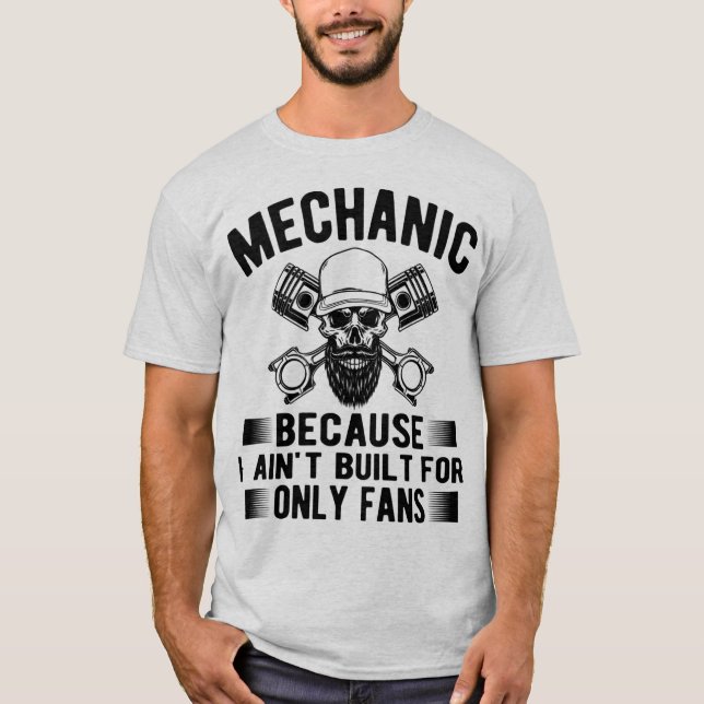 Camiseta Mechanic Because I Ain’t Built for OnlyFans –Funny (Anverso)