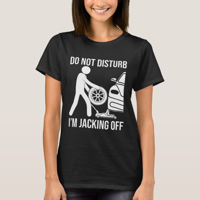 Camiseta Mechanic Saying Don't Disturb Im Jacking Off (Anverso)