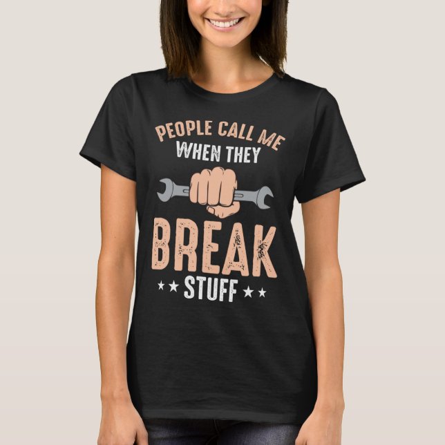 Camiseta Mechanic Saying People Call Me When They Break Stu (Anverso)