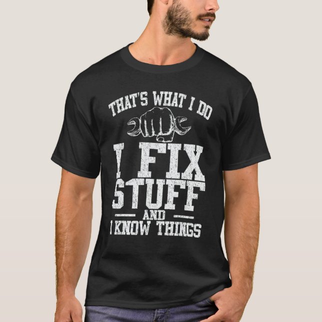 Camiseta Mechanic That's What I Do I Fix Stuff I Know Thing (Anverso)