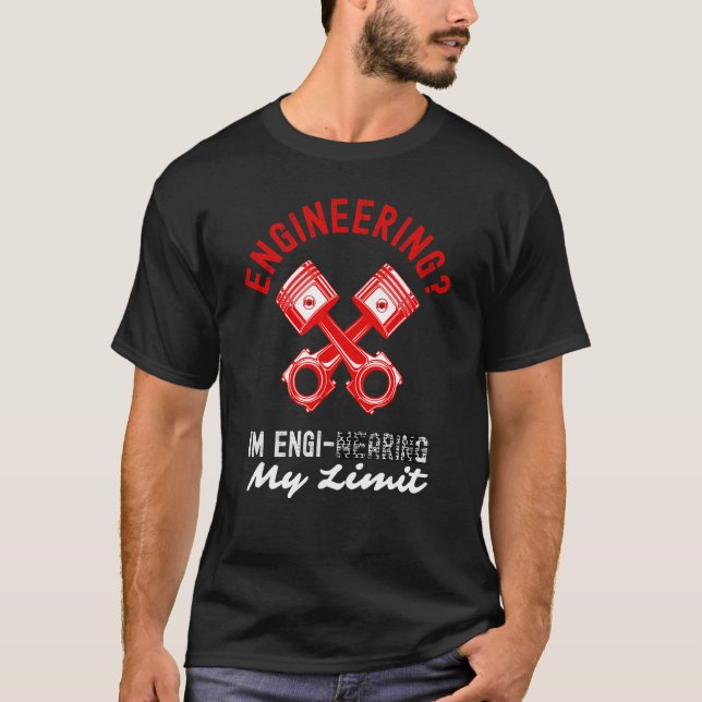 Camiseta Mechanical Engineer Im Engi nearing My Limit Engin (Anverso)