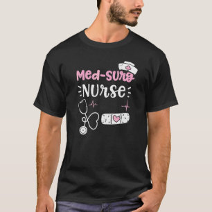 Camiseta Med Surg Med Surg Nurse Nurse Sayings
