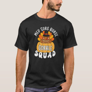 Camiseta Med Surg Nurse Gobble Squad Turkey RN Thankending