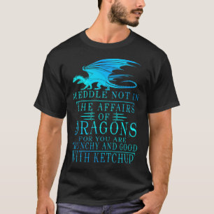 Camiseta Meddle No En Los Asuntos De Los Dragones