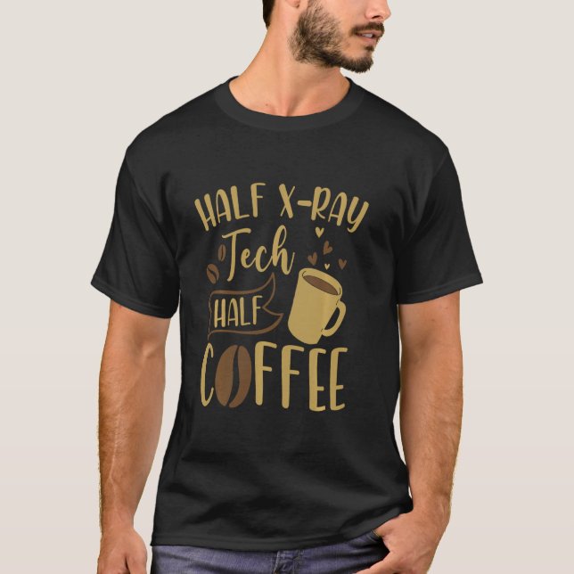 Camiseta Media Café Mitad Xray Tech Rad Tech Funny (Anverso)