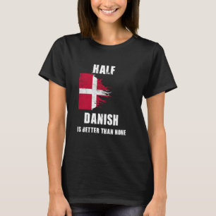 Camiseta Media Danesa Es Mejor Que Ninguna Dinamarca Gracio