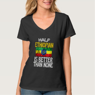 Camiseta Media Etíope es mejor que ninguna cita de Etiopía
