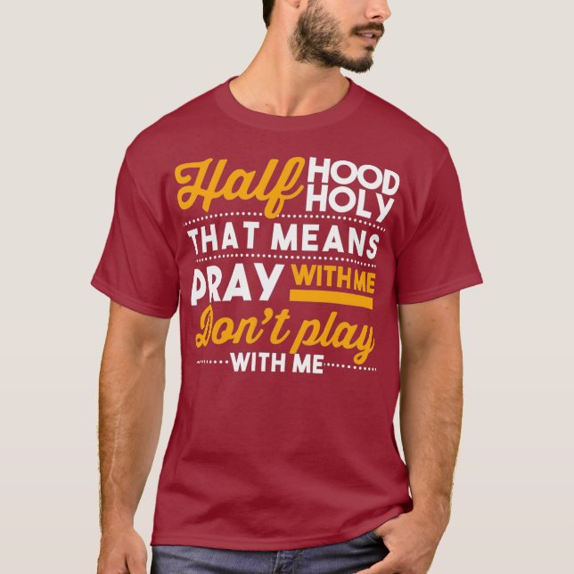 Camiseta Media Hood Media Sagrada Reza Conmigo No Juega Con (Anverso)