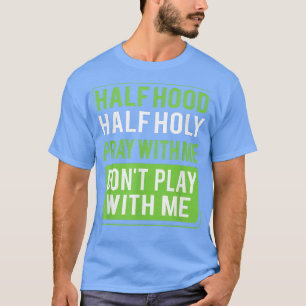 Camiseta Media Hood Media Sagrada Reza Conmigo No Juegues C