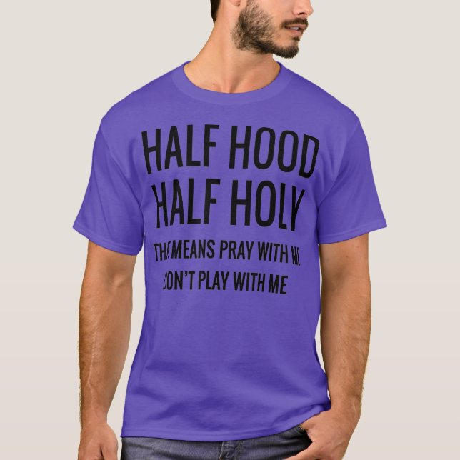 Camiseta Media Hood Mitad Holy que es rezar con (Anverso)