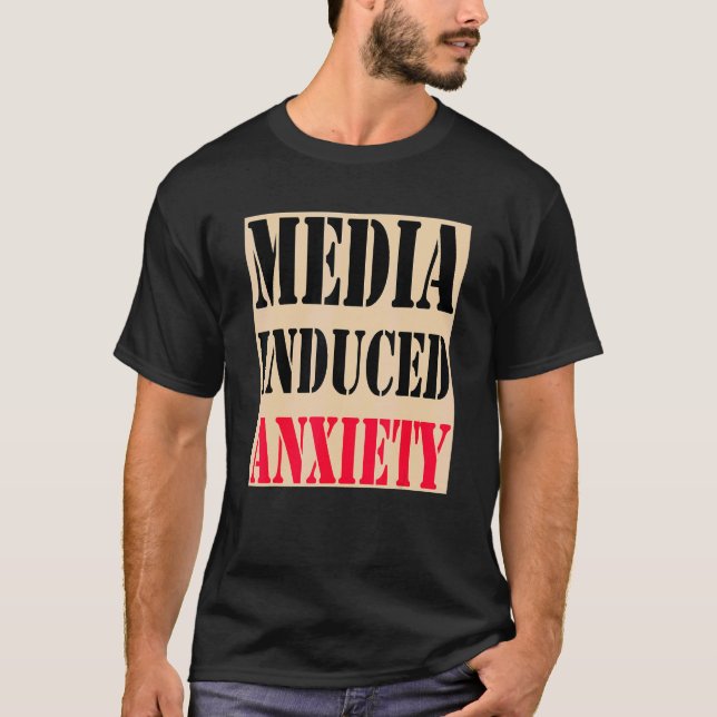 Camiseta Media Induced Anxiety  Quotes & Slogans  Political (Anverso)