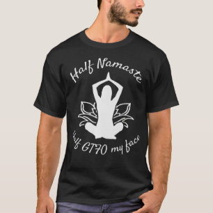 Camiseta Media Namaste mitad GTFO Mi cara