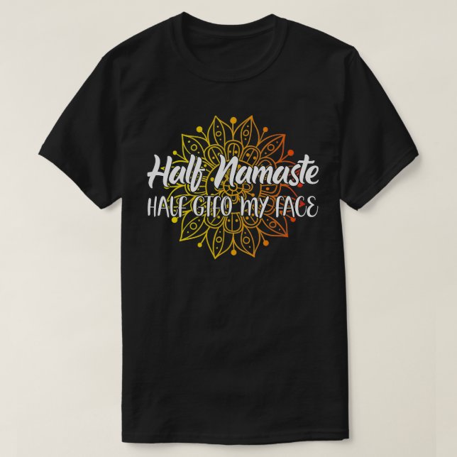 Camiseta Media Namaste mitad GTFO Mi cara (Diseño del anverso)
