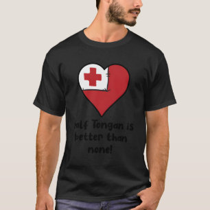 Camiseta Media Tonga Es Mejor Que Ninguna Bandera Tonga