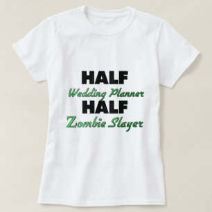Camiseta Media Wedding Planner Media Zombie Slayer