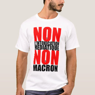 Camiseta MEDIATIQUE NO A LA INTOXICACIÓN NON à MACRON Tee