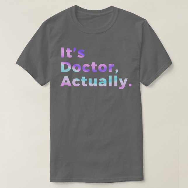 Camiseta Médica de PHD de regalo divertido de filosofía 41 (Diseño del anverso)