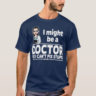 Camiseta médica femenina Canx27t Fix Stupid 1