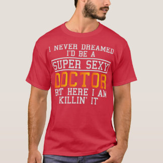 Camiseta Médica nunca soñó con un profesional médico gracio