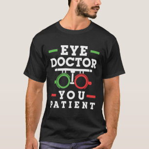 Camiseta Médica ocular Usted Paciente Funny Optometrist
