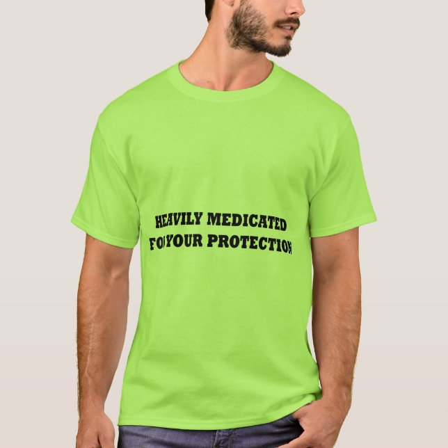 Camiseta Medicado pesadamente para su protección (Anverso)