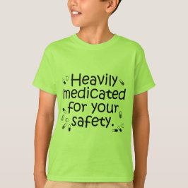 Camiseta Medicado pesadamente para su protección