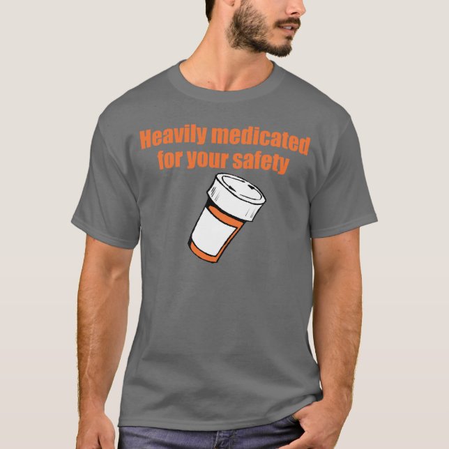 Camiseta Medicado pesadamente para su seguridad (Anverso)