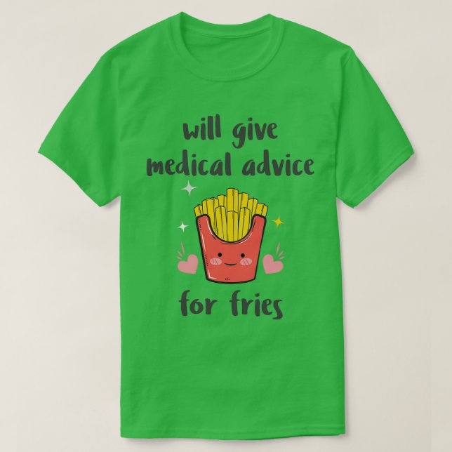 Camiseta Medical Advice for Fries 1 (Diseño del anverso)