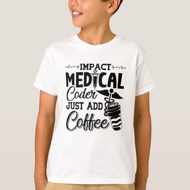 Camiseta Medical Coder Just Add Coffee Programmer Coding (Anverso)