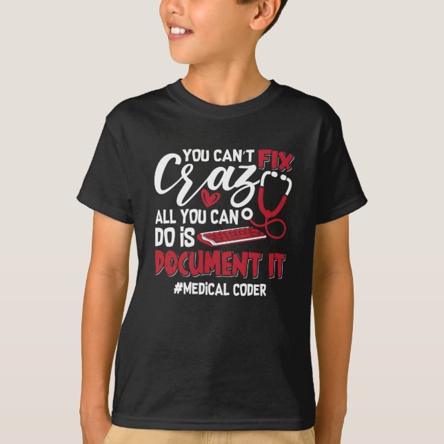 Camiseta Medical Coder You Can't Fix Crazy ICD Coding Gift (Anverso)