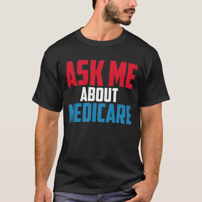 Camiseta Medicare Shirt health Ask Me About Medicare  (Anverso)
