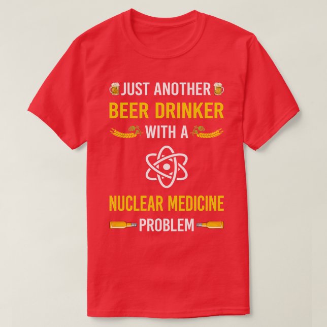 Camiseta Medicina nuclear Beer Drinker (Diseño del anverso)