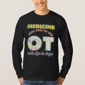 Camiseta Medicine Adds Days To Life Occuptaional Therapy