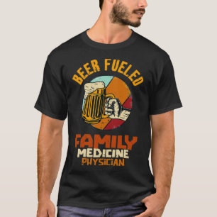 Camiseta Médico de Medicina Familiar Alimentado por Cerveza