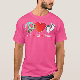 Camiseta Médico del pie podiatra de la podiatría Peace Love