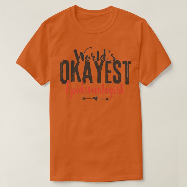 Camiseta Médico Funny del Epidemiólogo más Okayest de World (Diseño del anverso)