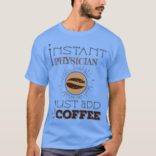 Camiseta Médico instantáneo simplemente agrega Pegatina de
