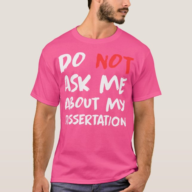 Camiseta Médico No Me Pregunte Acerca De Mi Disertación Gra (Anverso)
