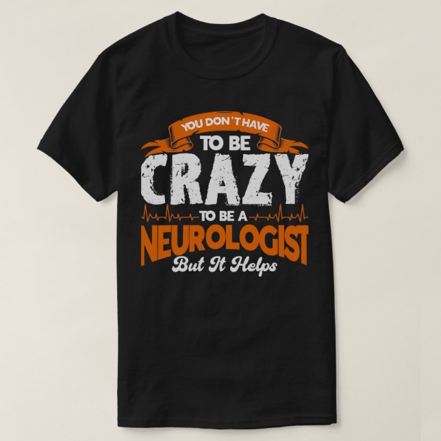Camiseta Médico Para Ser Loco Ayuda A Neurologist 2 (Diseño del anverso)