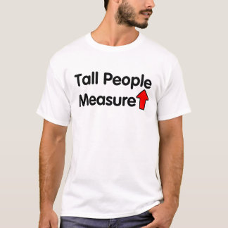 Camiseta Medida de la gente alta para arriba