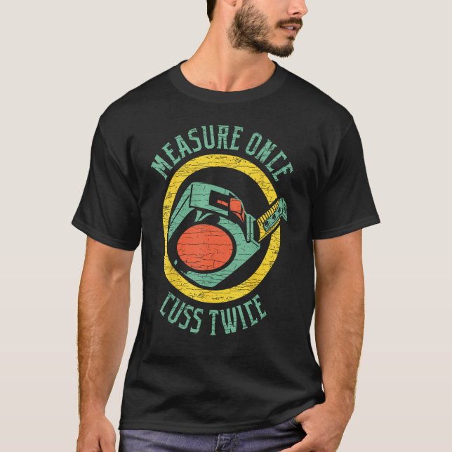 Camiseta Medida De Madera Una Vez Carpintero Dos Veces (Anverso)